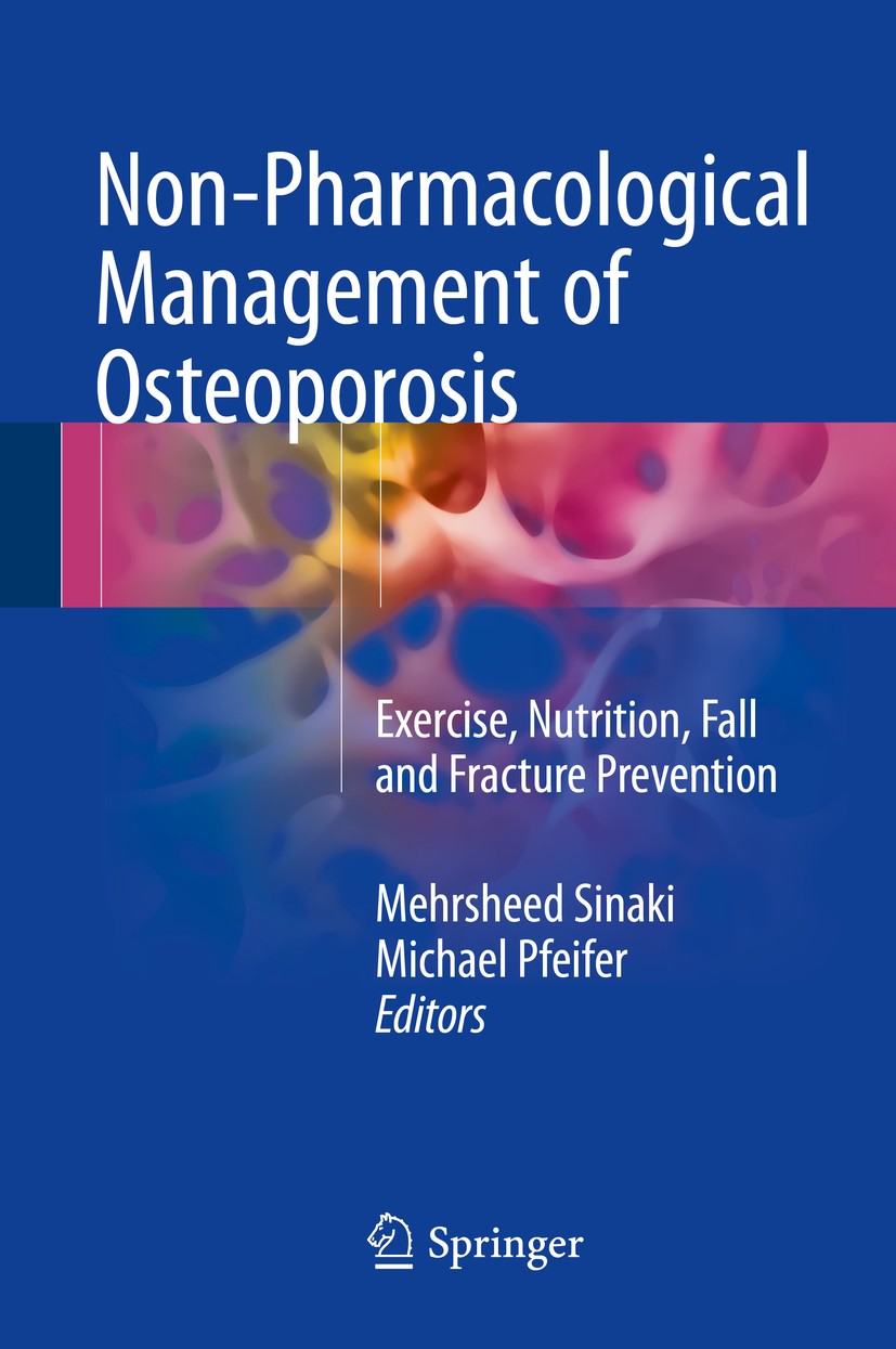 Titlebook: Non-Pharmacological Management of Osteoporosis; Exercise, Nutrition, Mehrsheed Sinaki,Michael Pfeifer Book 2017 Springer International Publ Titlebook: Non-Pharmacological Management of Osteoporosis; Exercise, Nutrition, Mehrsheed Sinaki,Michael Pfeifer Book 2017 Springer International Publ