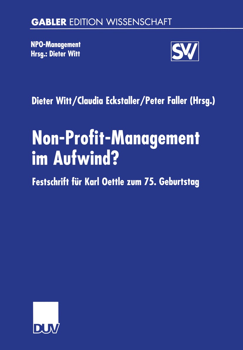 Titlebook: Non-Profit-Management im Aufwind?; Festschrift für Karl Dieter Witt,Claudia Eckstaller,Peter Faller Book 2001 Springer Fachmedien Wiesbaden Titlebook: Non-Profit-Management im Aufwind?; Festschrift für Karl Dieter Witt,Claudia Eckstaller,Peter Faller Book 2001 Springer Fachmedien Wiesbaden