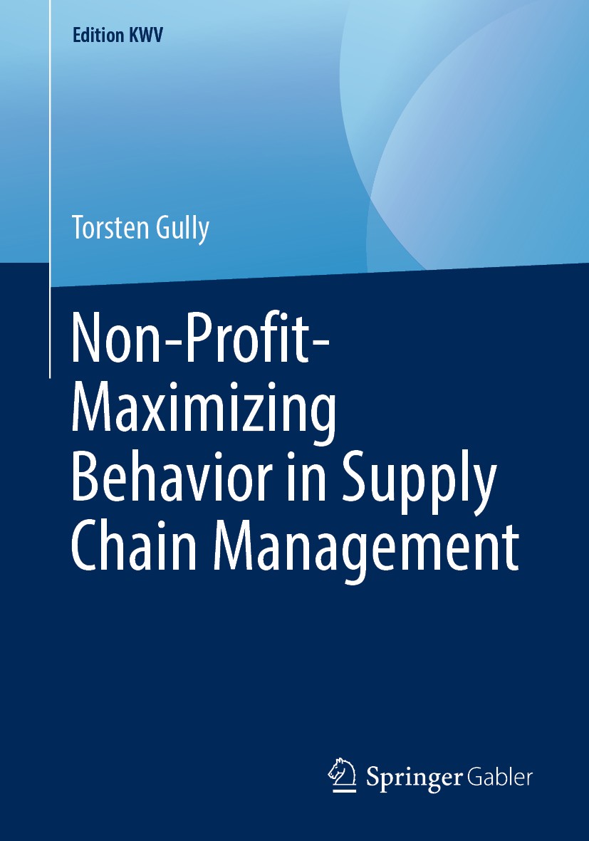 Titlebook: Non-Profit-Maximizing Behavior in Supply Chain Management; Torsten Gully Book 2013 The Editor(s) (if applicable) and The Author(s), under Titlebook: Non-Profit-Maximizing Behavior in Supply Chain Management; Torsten Gully Book 2013 The Editor(s) (if applicable) and The Author(s), under