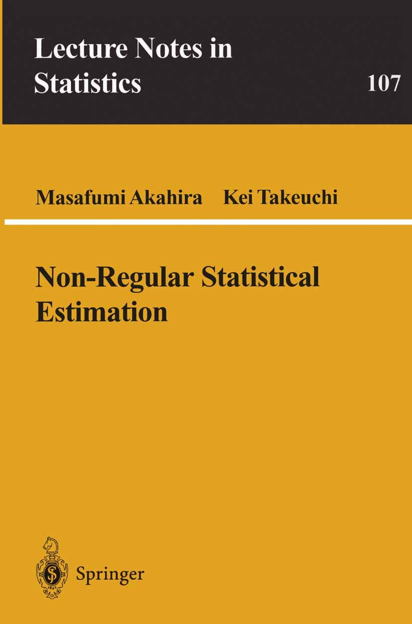 Titlebook: Non-Regular Statistical Estimation; Masafumi Akahira,Kei Takeuchi Book 1995 Springer-Verlag New York, Inc. 1995 Estimator.Lemma.Likelihood Titlebook: Non-Regular Statistical Estimation; Masafumi Akahira,Kei Takeuchi Book 1995 Springer-Verlag New York, Inc. 1995 Estimator.Lemma.Likelihood