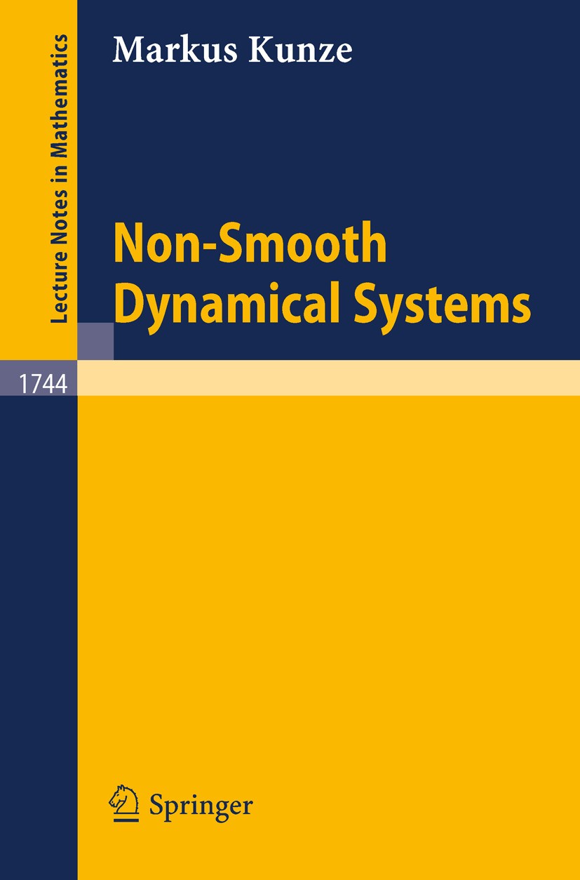Titlebook: Non-Smooth Dynamical Systems; Markus Kunze Book 2000 Springer-Verlag Berlin Heidelberg 2000 differential inclusions.dynamical systems.fric Titlebook: Non-Smooth Dynamical Systems; Markus Kunze Book 2000 Springer-Verlag Berlin Heidelberg 2000 differential inclusions.dynamical systems.fric