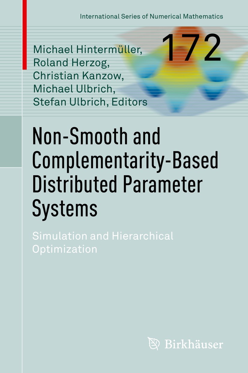 Titlebook: Non-Smooth and Complementarity-Based Distributed Parameter Systems; Simulation and Hiera Michael Hintermüller,Roland Herzog,Stefan Ulbrich Titlebook: Non-Smooth and Complementarity-Based Distributed Parameter Systems; Simulation and Hiera Michael Hintermüller,Roland Herzog,Stefan Ulbrich