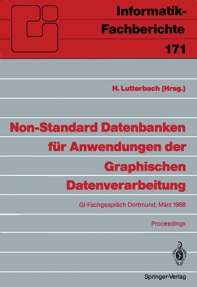 Titlebook: Non-Standard Datenbanken für Anwendungen der Graphischen Datenverarbeitung; GI-Fachgespräch, Dor H. Lutterbach Conference proceedings 1988 Titlebook: Non-Standard Datenbanken für Anwendungen der Graphischen Datenverarbeitung; GI-Fachgespräch, Dor H. Lutterbach Conference proceedings 1988