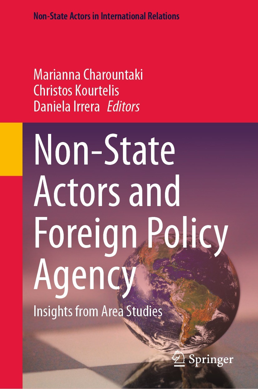 Titlebook: Non-State Actors and Foreign Policy Agency; Insights from Area S Marianna Charountaki,Christos Kourtelis,Daniela Ir Book 2024 The Editor(s) Titlebook: Non-State Actors and Foreign Policy Agency; Insights from Area S Marianna Charountaki,Christos Kourtelis,Daniela Ir Book 2024 The Editor(s)