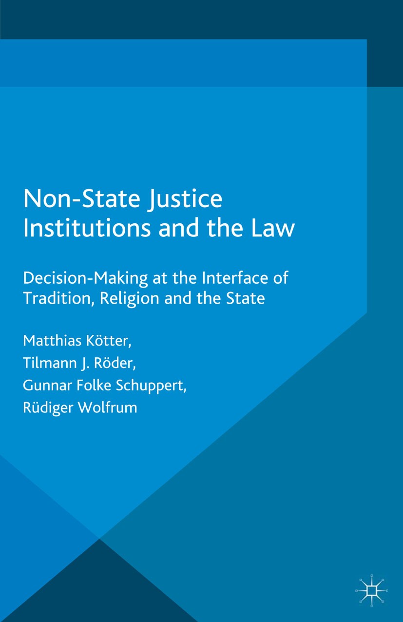 Titlebook: Non-State Justice Institutions and the Law; Decision-Making at t Matthias Kötter (Research Fellow),Tilmann J. Röder Book 2015 Palgrave Macm Titlebook: Non-State Justice Institutions and the Law; Decision-Making at t Matthias Kötter (Research Fellow),Tilmann J. Röder Book 2015 Palgrave Macm