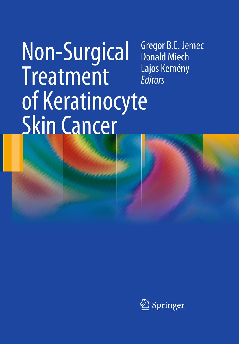 Titlebook: Non-Surgical Treatment of Keratinocyte Skin Cancer; Gregor B. E. Jemec,Lajos Kemeny,Donald Miech Book 20091st edition Springer-Verlag Berl Titlebook: Non-Surgical Treatment of Keratinocyte Skin Cancer; Gregor B. E. Jemec,Lajos Kemeny,Donald Miech Book 20091st edition Springer-Verlag Berl