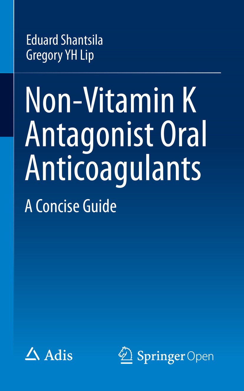 Titlebook: Non-Vitamin K Antagonist Oral Anticoagulants; A Concise Guide Eduard Shantsila,Gregory YH Lip Book‘‘‘‘‘‘‘‘ 2016 The Editor(s) (if applicabl Titlebook: Non-Vitamin K Antagonist Oral Anticoagulants; A Concise Guide Eduard Shantsila,Gregory YH Lip Book‘‘‘‘‘‘‘‘ 2016 The Editor(s) (if applicabl