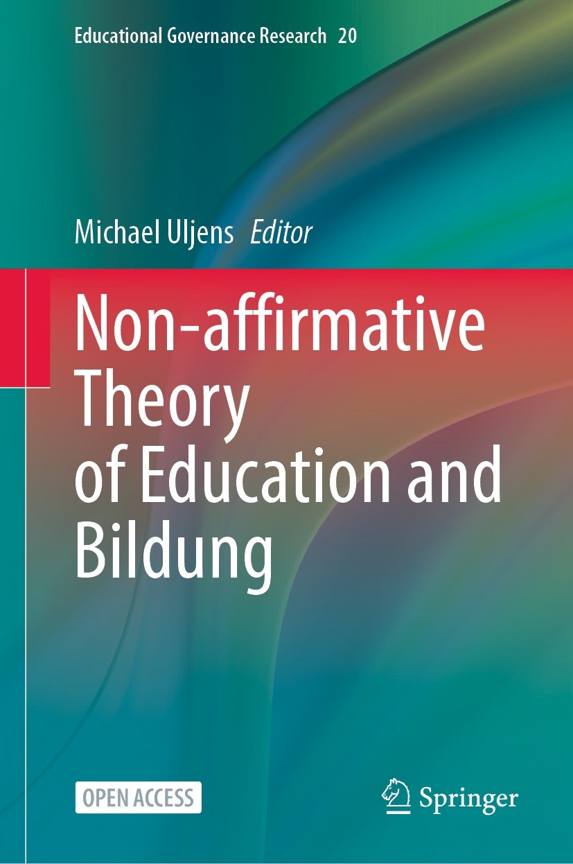 Titlebook: Non-affirmative Theory of Education and Bildung; Michael Uljens Book‘‘‘‘‘‘‘‘ 2023 The Editor(s) (if applicable) and The Author(s) 2023 Ope Titlebook: Non-affirmative Theory of Education and Bildung; Michael Uljens Book‘‘‘‘‘‘‘‘ 2023 The Editor(s) (if applicable) and The Author(s) 2023 Ope