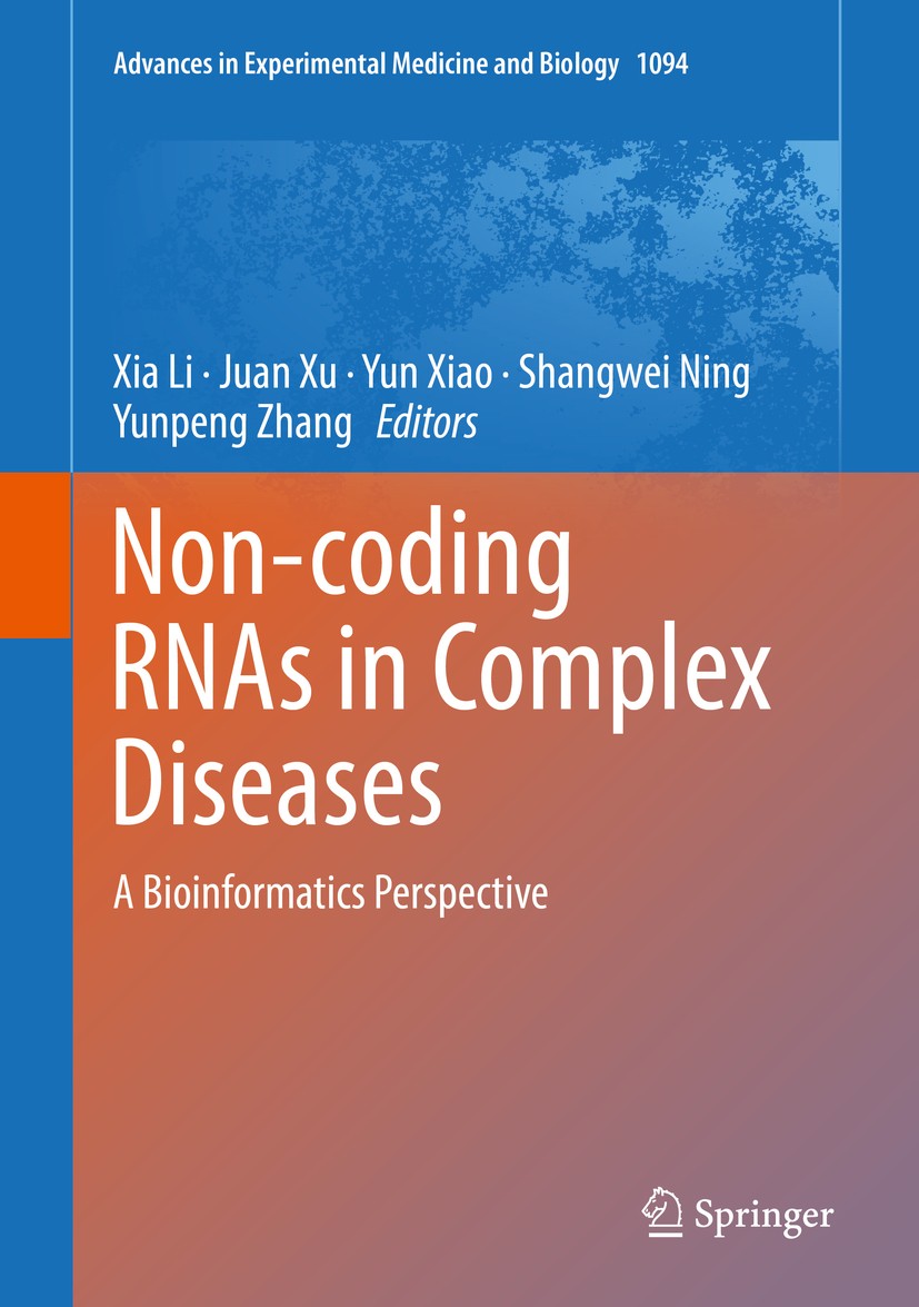 Titlebook: Non-coding RNAs in Complex Diseases; A Bioinformatics Per Xia Li,Juan Xu,Yunpeng Zhang Book 2018 Springer Nature Singapore Pte Ltd. 2018 RN Titlebook: Non-coding RNAs in Complex Diseases; A Bioinformatics Per Xia Li,Juan Xu,Yunpeng Zhang Book 2018 Springer Nature Singapore Pte Ltd. 2018 RN