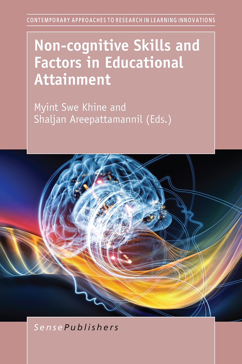 Titlebook: Non-cognitive Skills and Factors in Educational Attainment; Myint Swe Khine,Shaljan Areepattamannil Book 2016 SensePublishers-Rotterdam, T Titlebook: Non-cognitive Skills and Factors in Educational Attainment; Myint Swe Khine,Shaljan Areepattamannil Book 2016 SensePublishers-Rotterdam, T