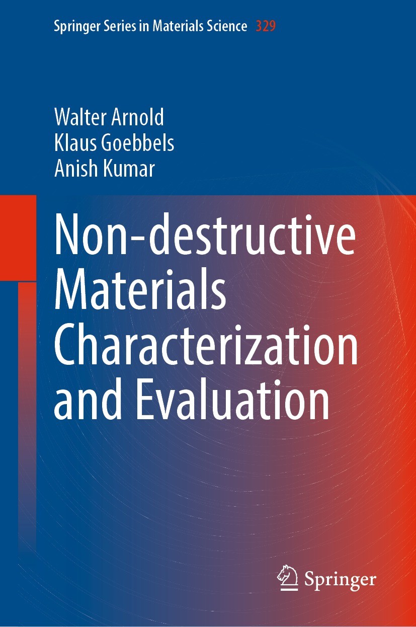 Titlebook: Non-destructive Materials Characterization and Evaluation; Walter Arnold,Klaus Goebbels,Anish Kumar Book 2023 Springer-Verlag GmbH Germany Titlebook: Non-destructive Materials Characterization and Evaluation; Walter Arnold,Klaus Goebbels,Anish Kumar Book 2023 Springer-Verlag GmbH Germany