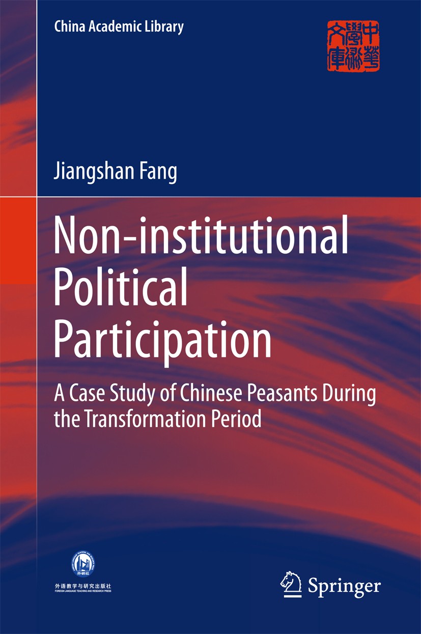 Titlebook: Non-institutional Political Participation; A Case Study of Chin Jiangshan Fang Book 2016 Foreign Language Teaching and Research Publishing Titlebook: Non-institutional Political Participation; A Case Study of Chin Jiangshan Fang Book 2016 Foreign Language Teaching and Research Publishing