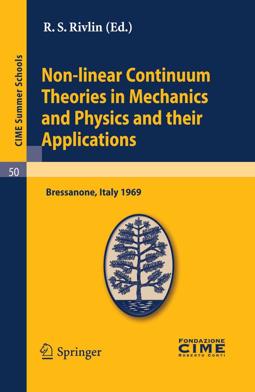 Titlebook: Non-linear Continuum Theories in Mechanics and Physics and their Applications; Lectures given at a R.S. Rilvil (Coordinatore) Book 2011 Sp Titlebook: Non-linear Continuum Theories in Mechanics and Physics and their Applications; Lectures given at a R.S. Rilvil (Coordinatore) Book 2011 Sp