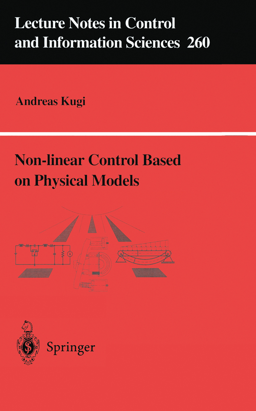 Titlebook: Non-linear Control Based on Physical Models; Electrical, Mechanic Andreas Kugi Book 2001 Springer-Verlag London 2001 Dissipativity.Electric Titlebook: Non-linear Control Based on Physical Models; Electrical, Mechanic Andreas Kugi Book 2001 Springer-Verlag London 2001 Dissipativity.Electric