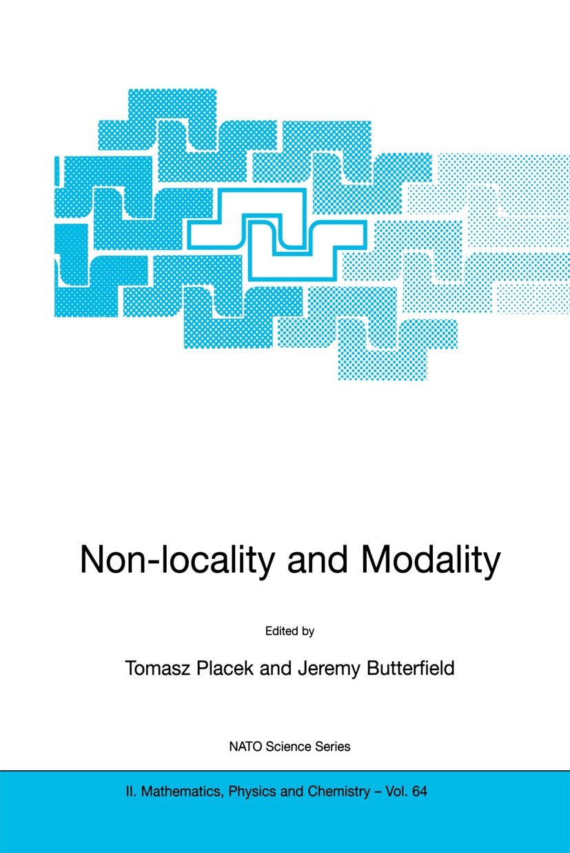 Titlebook: Non-locality and Modality; Tomasz Placek,Jeremy Butterfield Book 2002 Springer Science+Business Media Dordrecht 2002 information.logic.mod Titlebook: Non-locality and Modality; Tomasz Placek,Jeremy Butterfield Book 2002 Springer Science+Business Media Dordrecht 2002 information.logic.mod