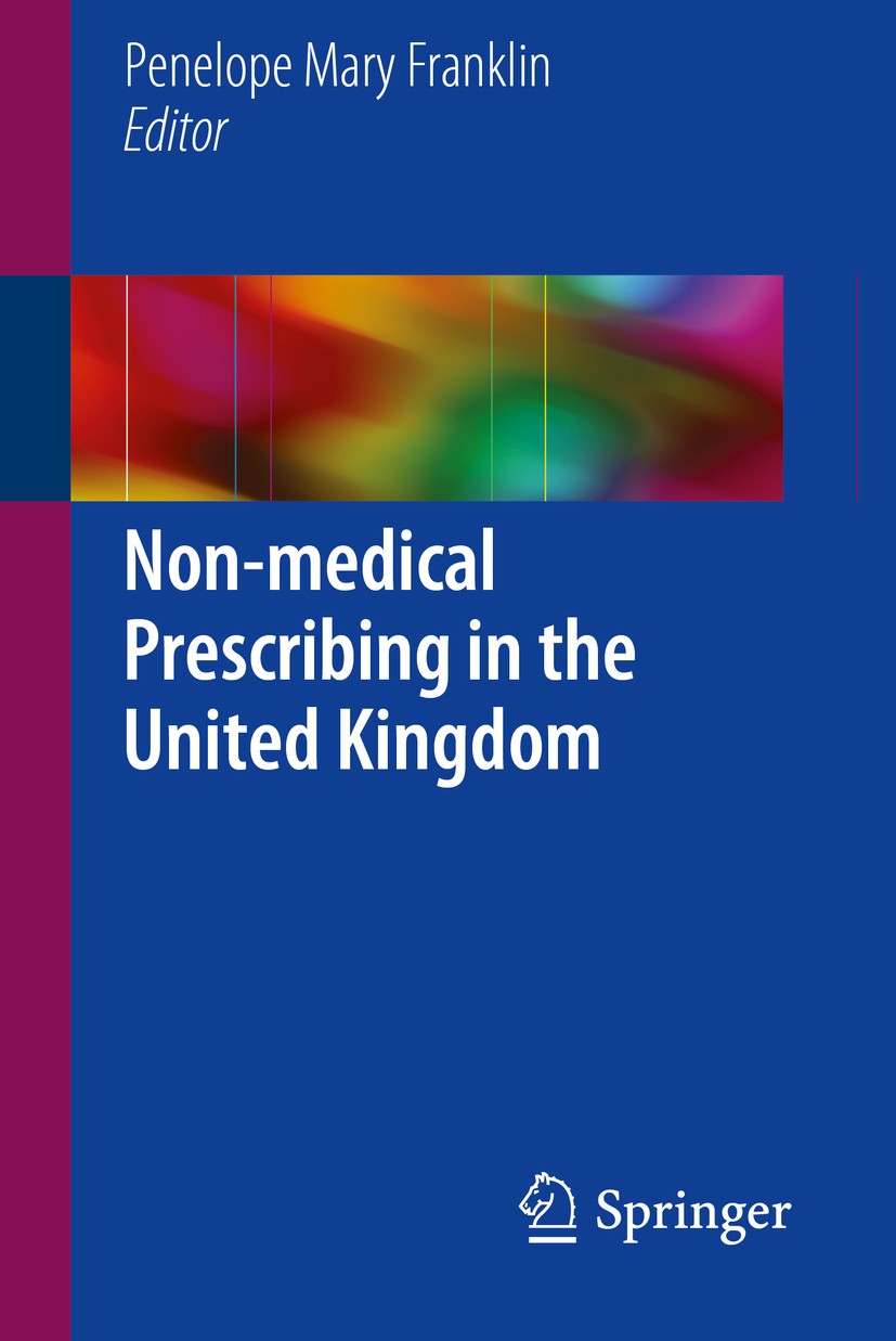 Titlebook: Non-medical Prescribing in the United Kingdom; Penelope Mary Franklin Book 2017 Springer International Publishing AG 2017 Non-medical Pres Titlebook: Non-medical Prescribing in the United Kingdom; Penelope Mary Franklin Book 2017 Springer International Publishing AG 2017 Non-medical Pres