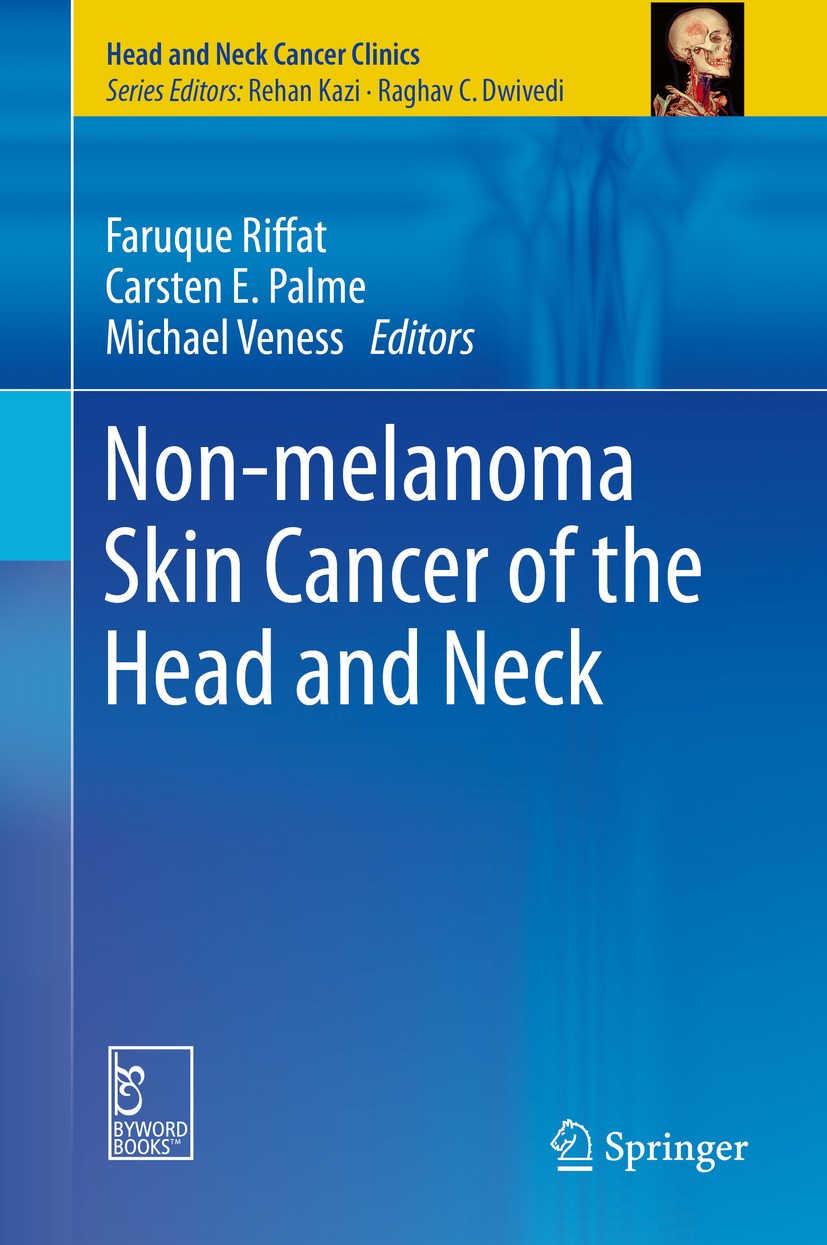 Titlebook: Non-melanoma Skin Cancer of the Head and Neck; Faruque Riffat,Carsten E. Palme,Michael Veness Book 2015 The Editor(s) (if applicable) and Titlebook: Non-melanoma Skin Cancer of the Head and Neck; Faruque Riffat,Carsten E. Palme,Michael Veness Book 2015 The Editor(s) (if applicable) and