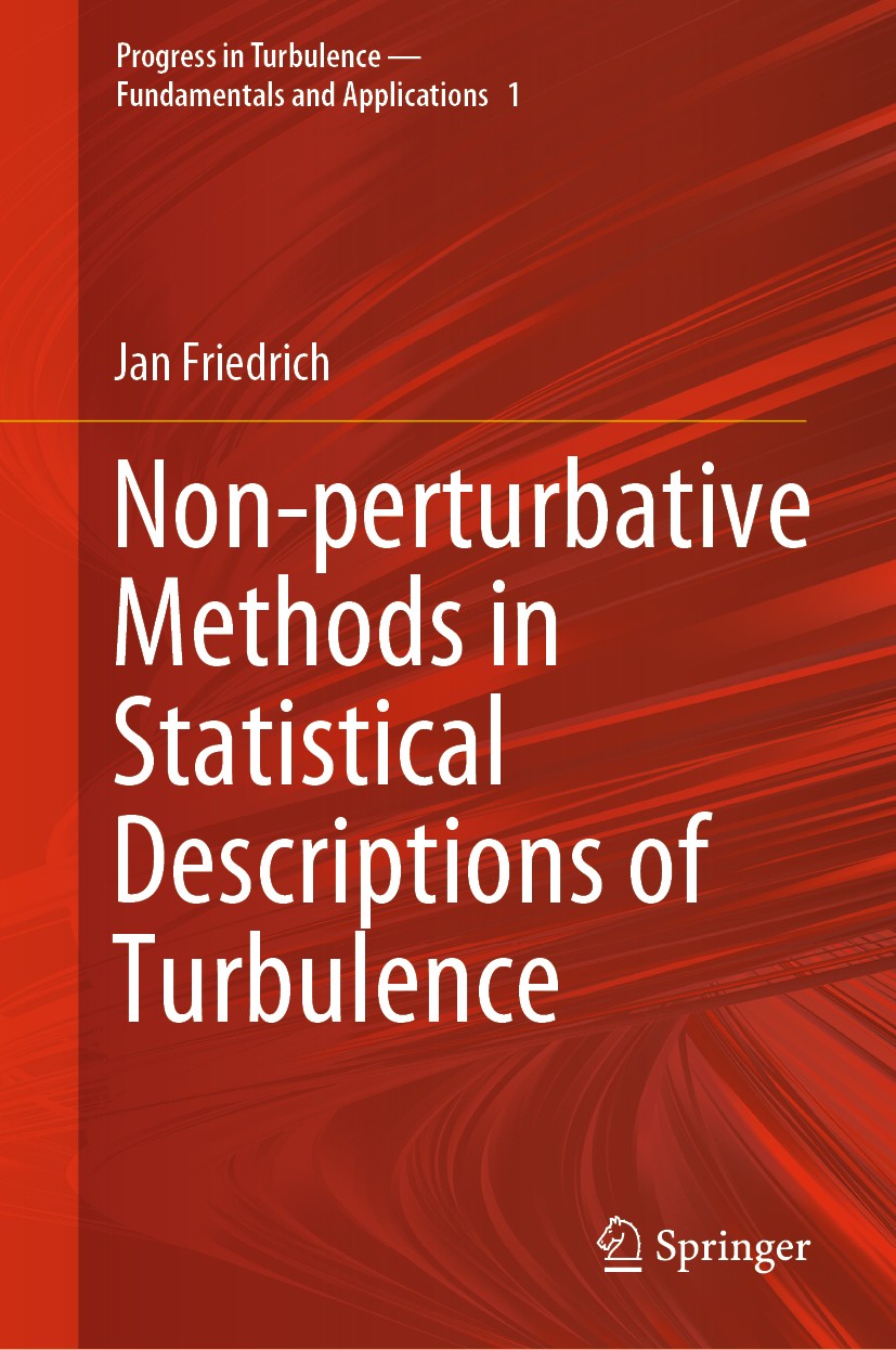 Titlebook: Non-perturbative Methods in Statistical Descriptions of Turbulence; Jan Friedrich Book 2021 Springer Nature Switzerland AG 2021 Hydrodynam Titlebook: Non-perturbative Methods in Statistical Descriptions of Turbulence; Jan Friedrich Book 2021 Springer Nature Switzerland AG 2021 Hydrodynam