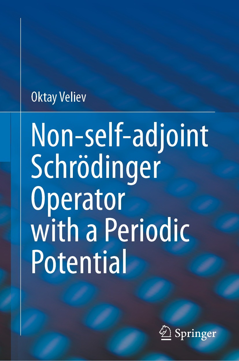 Titlebook: Non-self-adjoint Schrödinger Operator with a Periodic Potential; Oktay Veliev Book 2021 The Editor(s) (if applicable) and The Author(s), u Titlebook: Non-self-adjoint Schrödinger Operator with a Periodic Potential; Oktay Veliev Book 2021 The Editor(s) (if applicable) and The Author(s), u