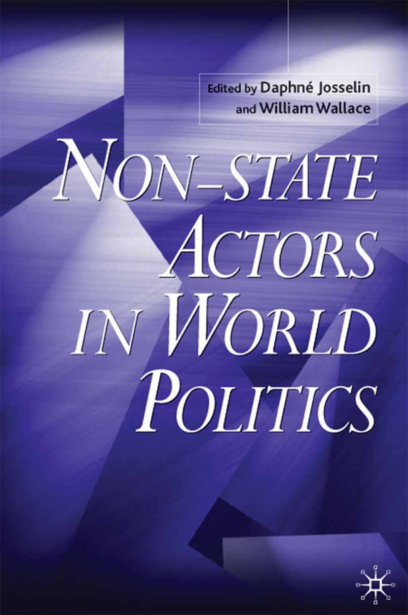 Titlebook: Non-State Actors in World Politics; Daphné Josselin (Lecturer in International Relatio Book 2001 Palgrave Macmillan, a division of Macmill Titlebook: Non-State Actors in World Politics; Daphné Josselin (Lecturer in International Relatio Book 2001 Palgrave Macmillan, a division of Macmill
