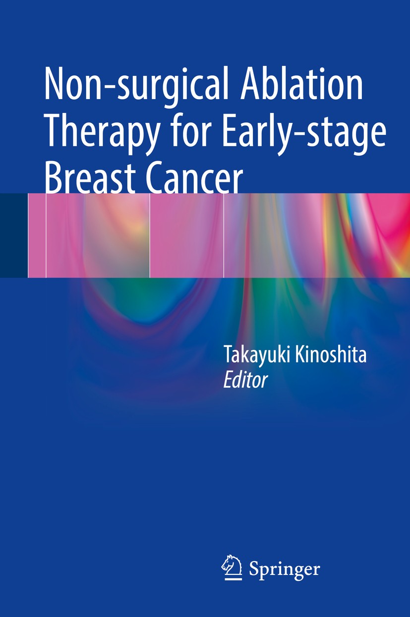 Titlebook: Non-surgical Ablation Therapy for Early-stage Breast Cancer; Takayuki Kinoshita Book 2016 Springer Japan 2016 Radiofrequency Ablation.brea Titlebook: Non-surgical Ablation Therapy for Early-stage Breast Cancer; Takayuki Kinoshita Book 2016 Springer Japan 2016 Radiofrequency Ablation.brea