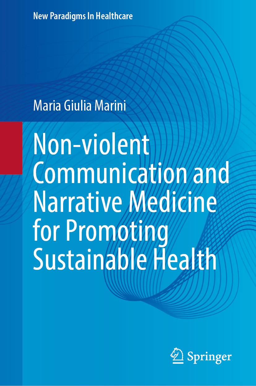 Titlebook: Non-violent Communication and Narrative Medicine for Promoting Sustainable Health; Maria Giulia Marini Book 2024 The Editor(s) (if applica Titlebook: Non-violent Communication and Narrative Medicine for Promoting Sustainable Health; Maria Giulia Marini Book 2024 The Editor(s) (if applica