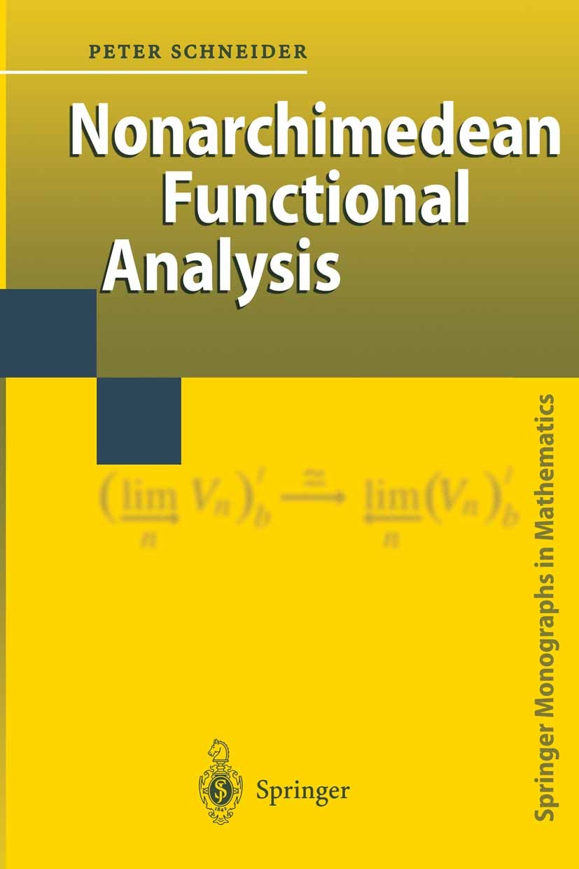 Titlebook: Nonarchimedean Functional Analysis; Peter Schneider Book 2002 Springer-Verlag Berlin Heidelberg 2002 bounded mean oscillation.calculus.fun Titlebook: Nonarchimedean Functional Analysis; Peter Schneider Book 2002 Springer-Verlag Berlin Heidelberg 2002 bounded mean oscillation.calculus.fun