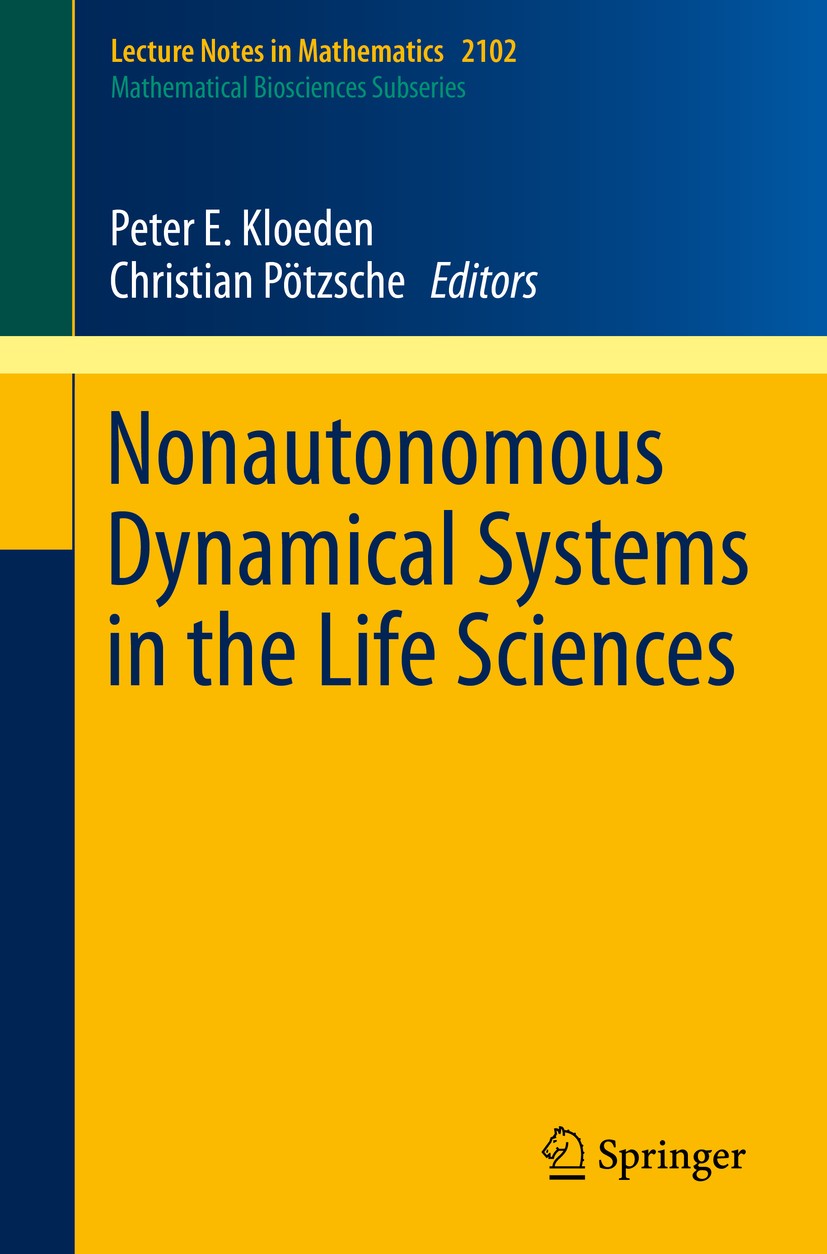 Titlebook: Nonautonomous Dynamical Systems in the Life Sciences; Peter E. Kloeden,Christian Pötzsche Book 2013 Springer International Publishing Swit Titlebook: Nonautonomous Dynamical Systems in the Life Sciences; Peter E. Kloeden,Christian Pötzsche Book 2013 Springer International Publishing Swit