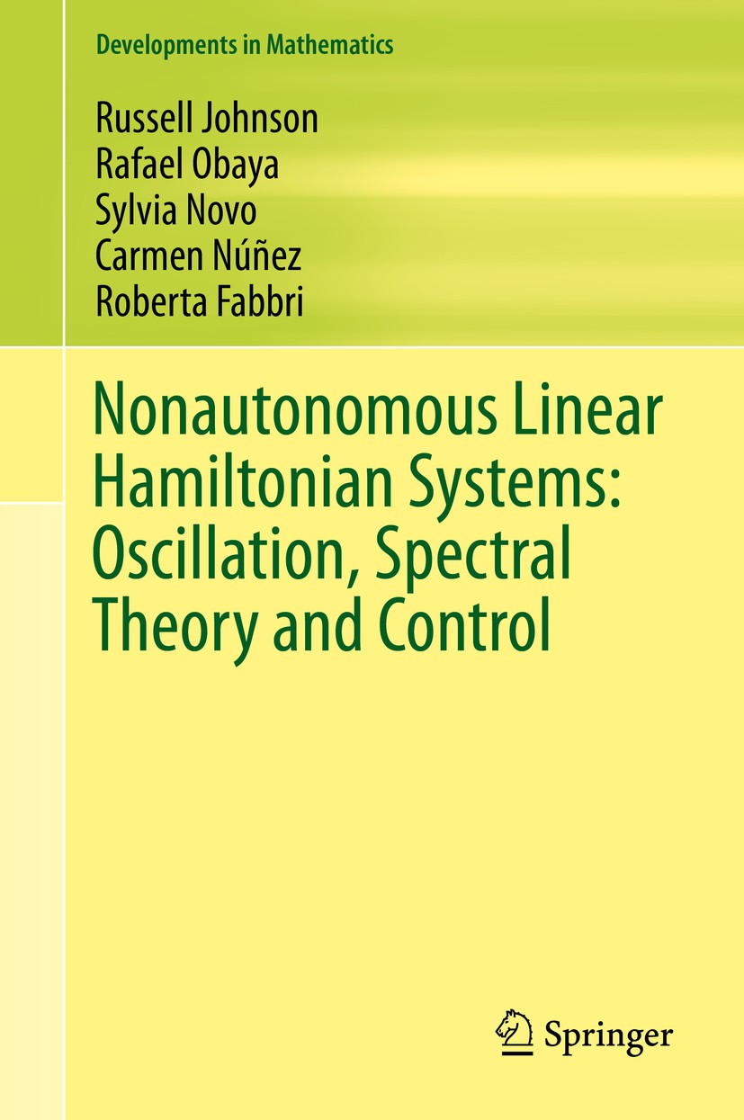 Titlebook: Nonautonomous Linear Hamiltonian Systems: Oscillation, Spectral Theory and Control; Russell Johnson,Rafael Obaya,Roberta Fabbri Book 2016 Titlebook: Nonautonomous Linear Hamiltonian Systems: Oscillation, Spectral Theory and Control; Russell Johnson,Rafael Obaya,Roberta Fabbri Book 2016