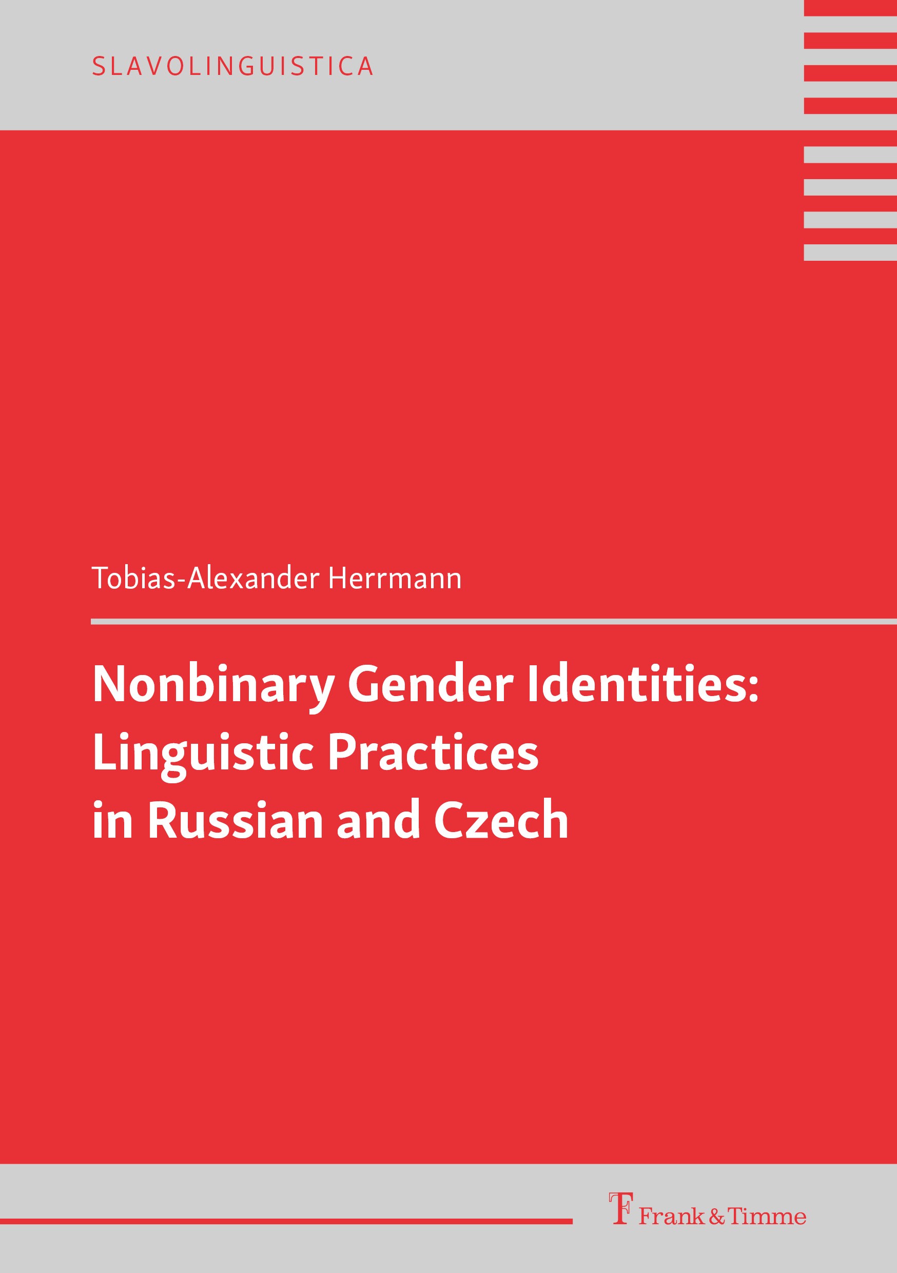 Titlebook: Nonbinary Gender Identities: Linguistic Practices in Russian and Czech; Tobias-Alexander Herrmann Book 2024 Frank & Timme GmbH 2024 Czech. Titlebook: Nonbinary Gender Identities: Linguistic Practices in Russian and Czech; Tobias-Alexander Herrmann Book 2024 Frank & Timme GmbH 2024 Czech.