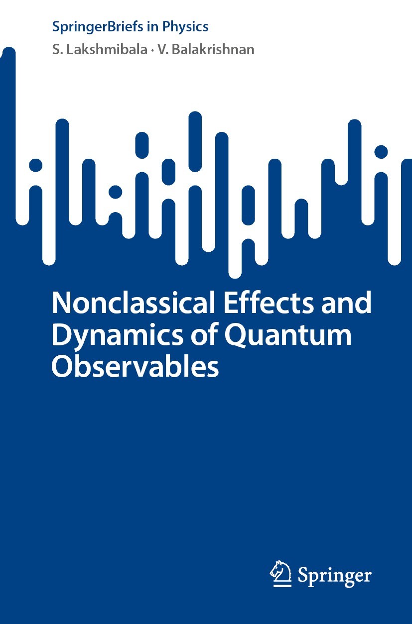 Titlebook: Nonclassical Effects and Dynamics of Quantum Observables; S. Lakshmibala,V. Balakrishnan Book 2022 The Author(s), under exclusive license Titlebook: Nonclassical Effects and Dynamics of Quantum Observables; S. Lakshmibala,V. Balakrishnan Book 2022 The Author(s), under exclusive license