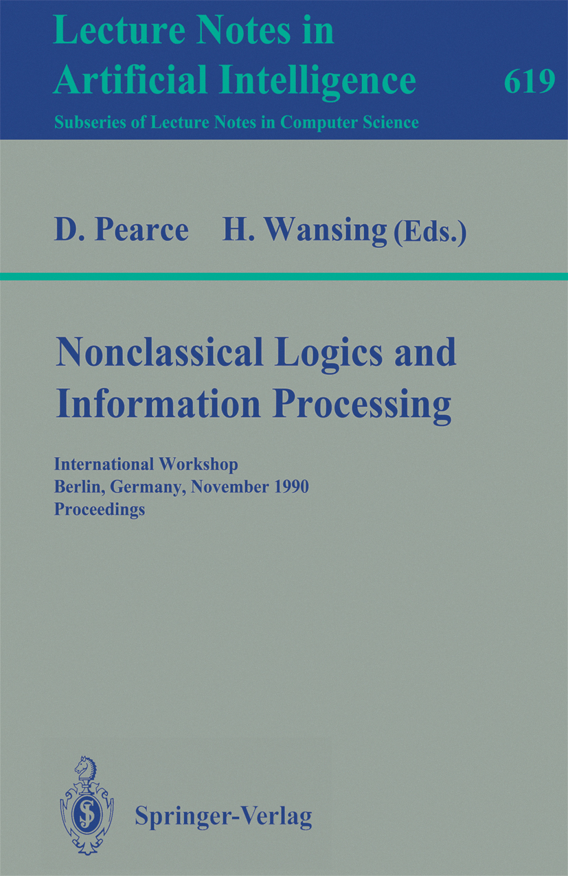 Titlebook: Nonclassical Logics and Information Processing; International Worksh David Pearce,Heinrich Wansing Conference proceedings 1992 Springer-Ver Titlebook: Nonclassical Logics and Information Processing; International Worksh David Pearce,Heinrich Wansing Conference proceedings 1992 Springer-Ver
