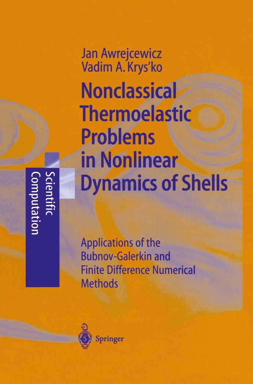 Titlebook: Nonclassical Thermoelastic Problems in Nonlinear Dynamics of Shells; Applications of the Jan Awrejcewicz,Vadim A. Krys’ko Book 20031st edi Titlebook: Nonclassical Thermoelastic Problems in Nonlinear Dynamics of Shells; Applications of the Jan Awrejcewicz,Vadim A. Krys’ko Book 20031st edi