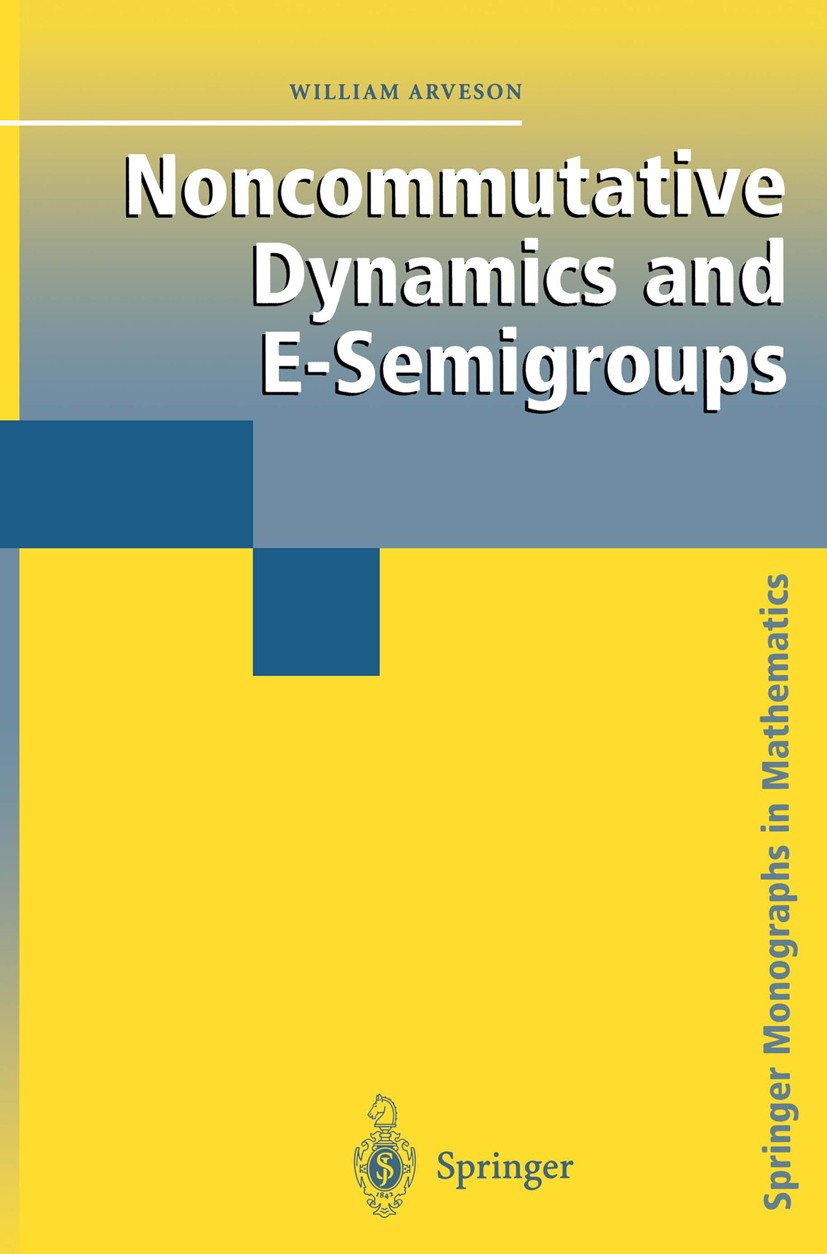 Titlebook: Noncommutative Dynamics and E-Semigroups; William Arveson Book 2003 Springer Science+Business Media New York 2003 C*-algebra.Hilbert space Titlebook: Noncommutative Dynamics and E-Semigroups; William Arveson Book 2003 Springer Science+Business Media New York 2003 C*-algebra.Hilbert space