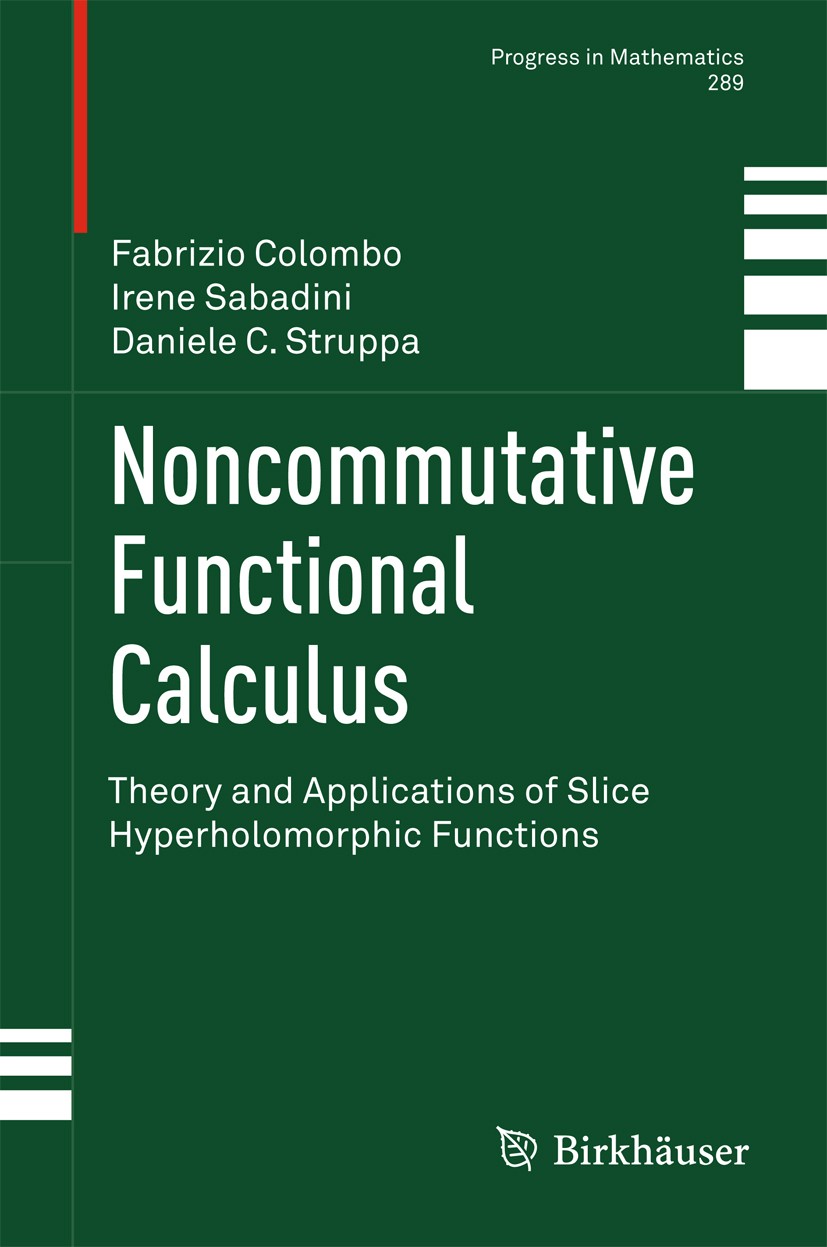 Titlebook: Noncommutative Functional Calculus; Theory and Applicati Fabrizio Colombo,Irene Sabadini,Daniele C. Struppa Book 2011 Springer Basel AG 201 Titlebook: Noncommutative Functional Calculus; Theory and Applicati Fabrizio Colombo,Irene Sabadini,Daniele C. Struppa Book 2011 Springer Basel AG 201