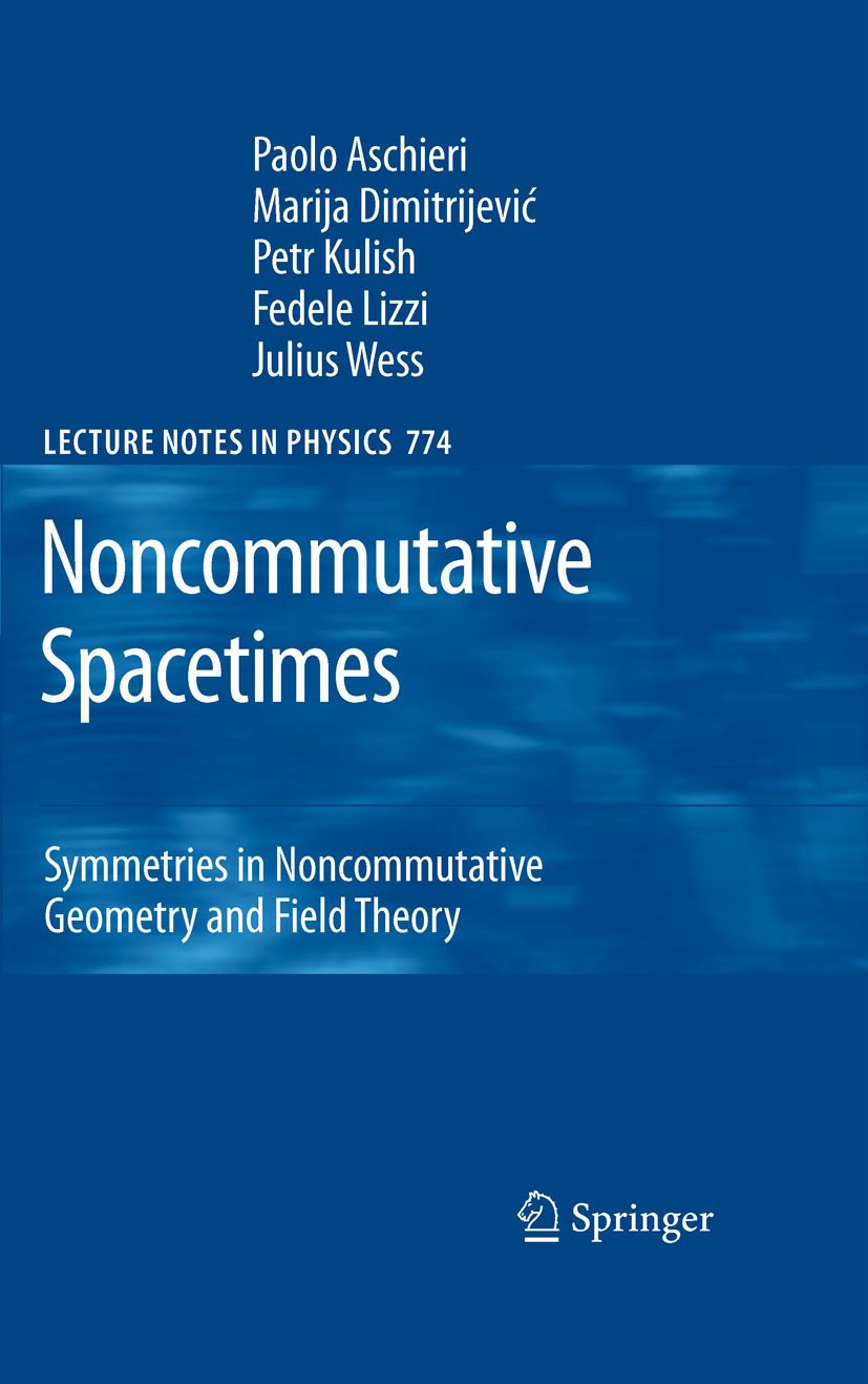 Titlebook: Noncommutative Spacetimes; Symmetries in Noncom Paolo Aschieri,Marija Dimitrijevic,Julius Wess Book 2009 Springer-Verlag Berlin Heidelberg Titlebook: Noncommutative Spacetimes; Symmetries in Noncom Paolo Aschieri,Marija Dimitrijevic,Julius Wess Book 2009 Springer-Verlag Berlin Heidelberg