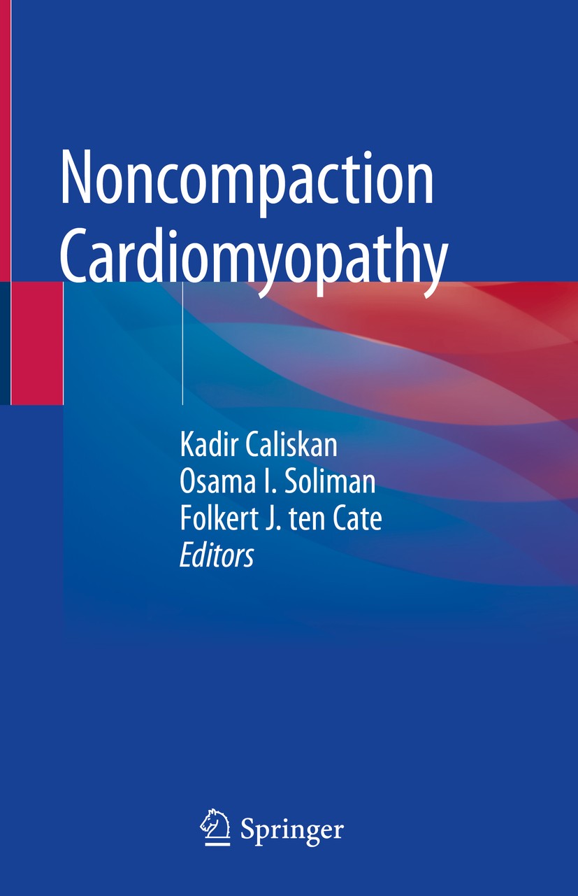 Titlebook: Noncompaction Cardiomyopathy; Kadir Caliskan,Osama I. Soliman,Folkert J. ten Cat Book 2019 Springer Nature Switzerland AG 2019 Noncompacti Titlebook: Noncompaction Cardiomyopathy; Kadir Caliskan,Osama I. Soliman,Folkert J. ten Cat Book 2019 Springer Nature Switzerland AG 2019 Noncompacti