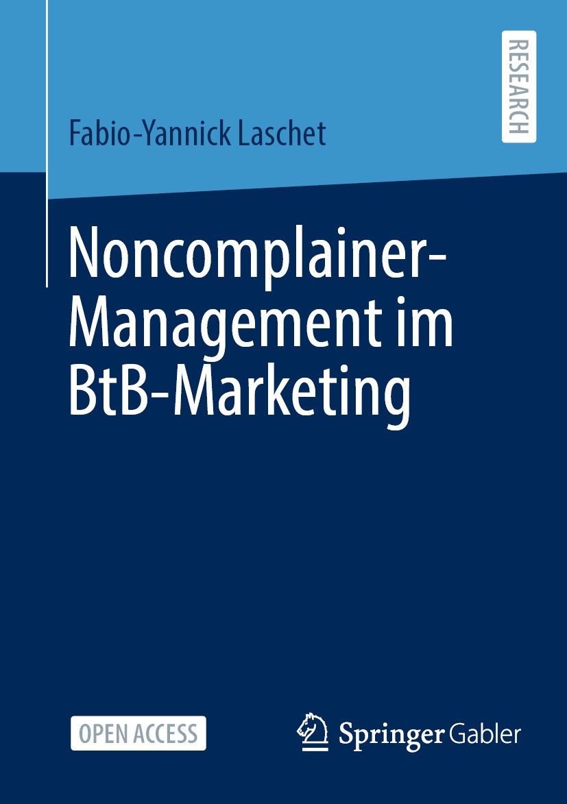 Titlebook: Noncomplainer-Management im BtB-Marketing; Fabio-Yannick Laschet Book‘‘‘‘‘‘‘‘ 2024 Der/die Herausgeber bzw. der/die Autor(en) 2024 Marketi Titlebook: Noncomplainer-Management im BtB-Marketing; Fabio-Yannick Laschet Book‘‘‘‘‘‘‘‘ 2024 Der/die Herausgeber bzw. der/die Autor(en) 2024 Marketi