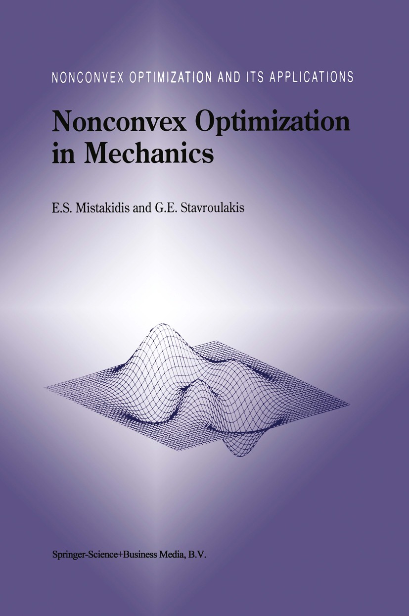Titlebook: Nonconvex Optimization in Mechanics; Algorithms, Heuristi E. S. Mistakidis,G. E. Stavroulakis Book 1998 Springer Science+Business Media Dor Titlebook: Nonconvex Optimization in Mechanics; Algorithms, Heuristi E. S. Mistakidis,G. E. Stavroulakis Book 1998 Springer Science+Business Media Dor
