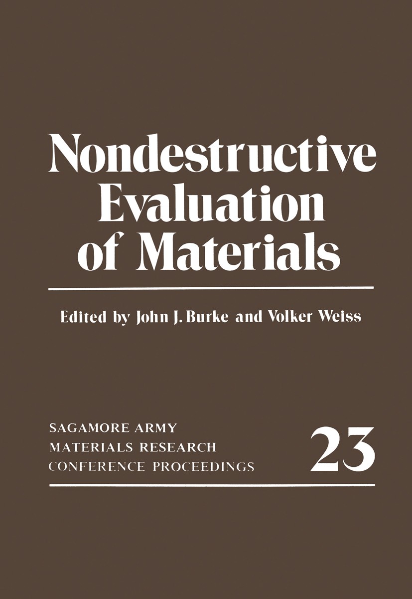 Titlebook: Nondestructive Evaluation of Materials; Sagamore Army Materi John J. Burke (Chairman),Volker Weiss (Program Dir Conference proceedings 1979 Titlebook: Nondestructive Evaluation of Materials; Sagamore Army Materi John J. Burke (Chairman),Volker Weiss (Program Dir Conference proceedings 1979