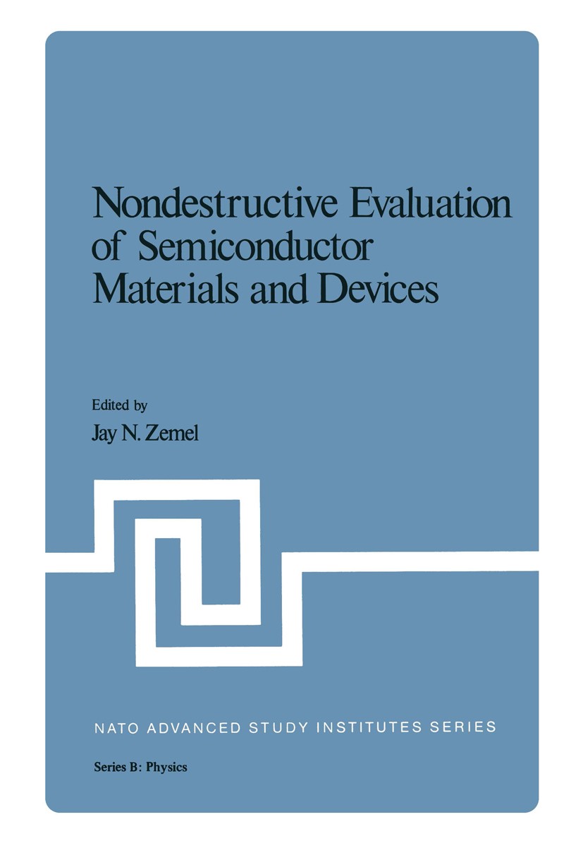 Titlebook: Nondestructive Evaluation of Semiconductor Materials and Devices; Jay N. Zemel Book 1979 Springer Science+Business Media New York 1979 mat Titlebook: Nondestructive Evaluation of Semiconductor Materials and Devices; Jay N. Zemel Book 1979 Springer Science+Business Media New York 1979 mat