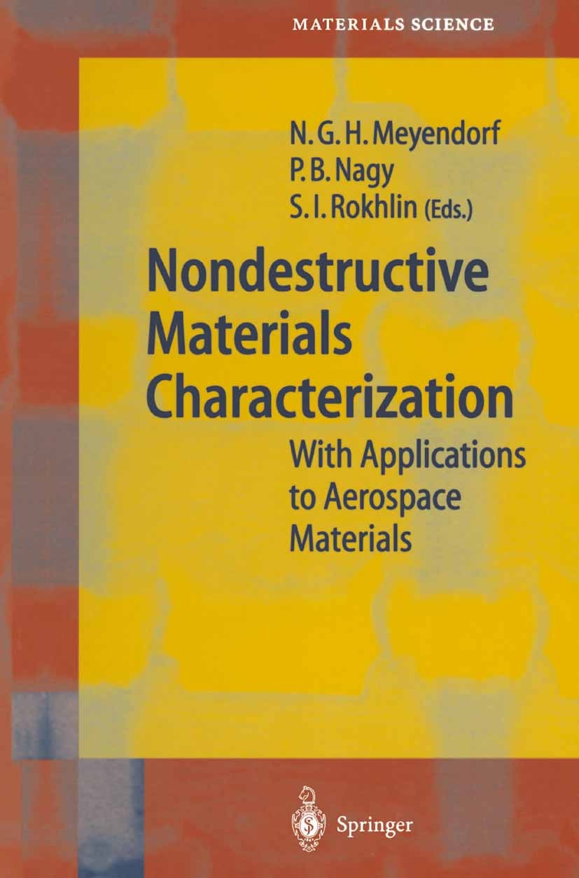 Titlebook: Nondestructive Materials Characterization; With Applications to Norbert G. H. Meyendorf,Peter B. Nagy,Stanislav I. Book 2004 Springer-Verla Titlebook: Nondestructive Materials Characterization; With Applications to Norbert G. H. Meyendorf,Peter B. Nagy,Stanislav I. Book 2004 Springer-Verla