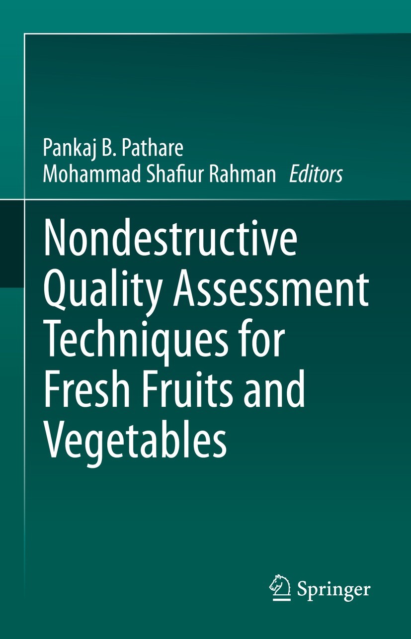Titlebook: Nondestructive Quality Assessment Techniques for Fresh Fruits and Vegetables; Pankaj B. Pathare,Mohammad Shafiur Rahman Book 2022 The Edit Titlebook: Nondestructive Quality Assessment Techniques for Fresh Fruits and Vegetables; Pankaj B. Pathare,Mohammad Shafiur Rahman Book 2022 The Edit