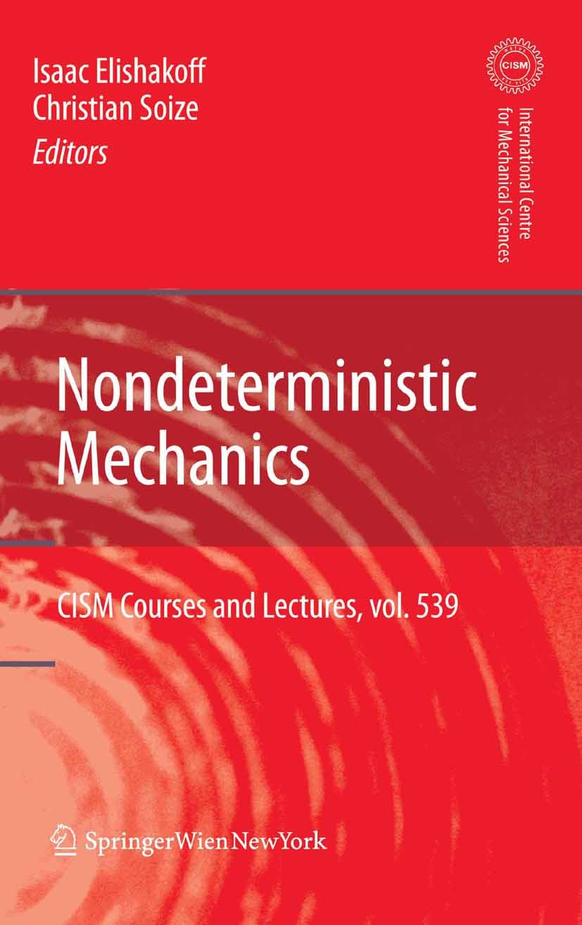 Titlebook: Nondeterministic Mechanics; Isaac Elishakoff,Christian Soize Book 2012 CISM Udine 2012 Fuzzy Set Theory.Non-stochastic Models.Nondetermini Titlebook: Nondeterministic Mechanics; Isaac Elishakoff,Christian Soize Book 2012 CISM Udine 2012 Fuzzy Set Theory.Non-stochastic Models.Nondetermini