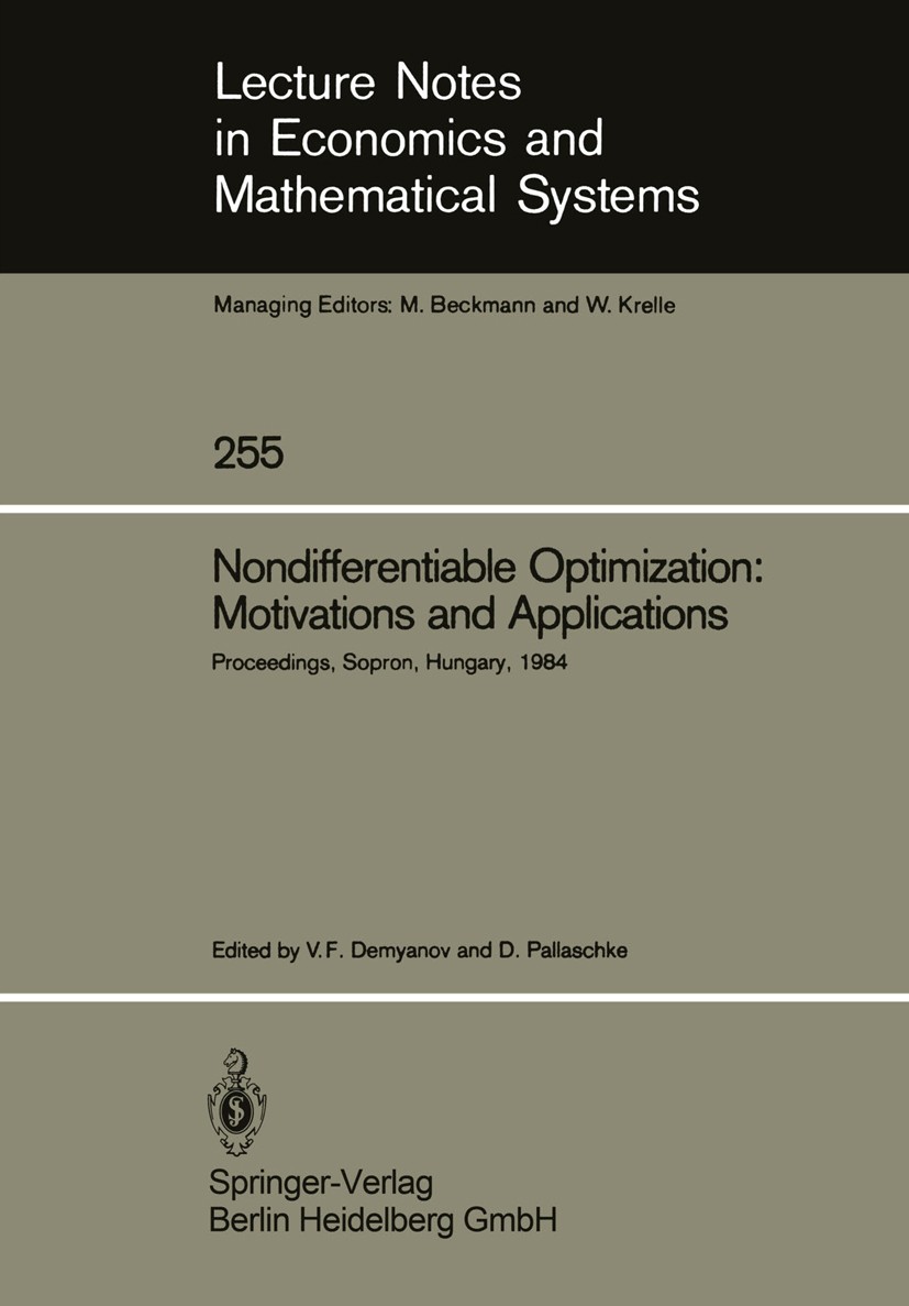 Titlebook: Nondifferentiable Optimization: Motivations and Applications; Proceedings of an II Vladimir F. Demyanov,Diethard Pallaschke Conference proc Titlebook: Nondifferentiable Optimization: Motivations and Applications; Proceedings of an II Vladimir F. Demyanov,Diethard Pallaschke Conference proc
