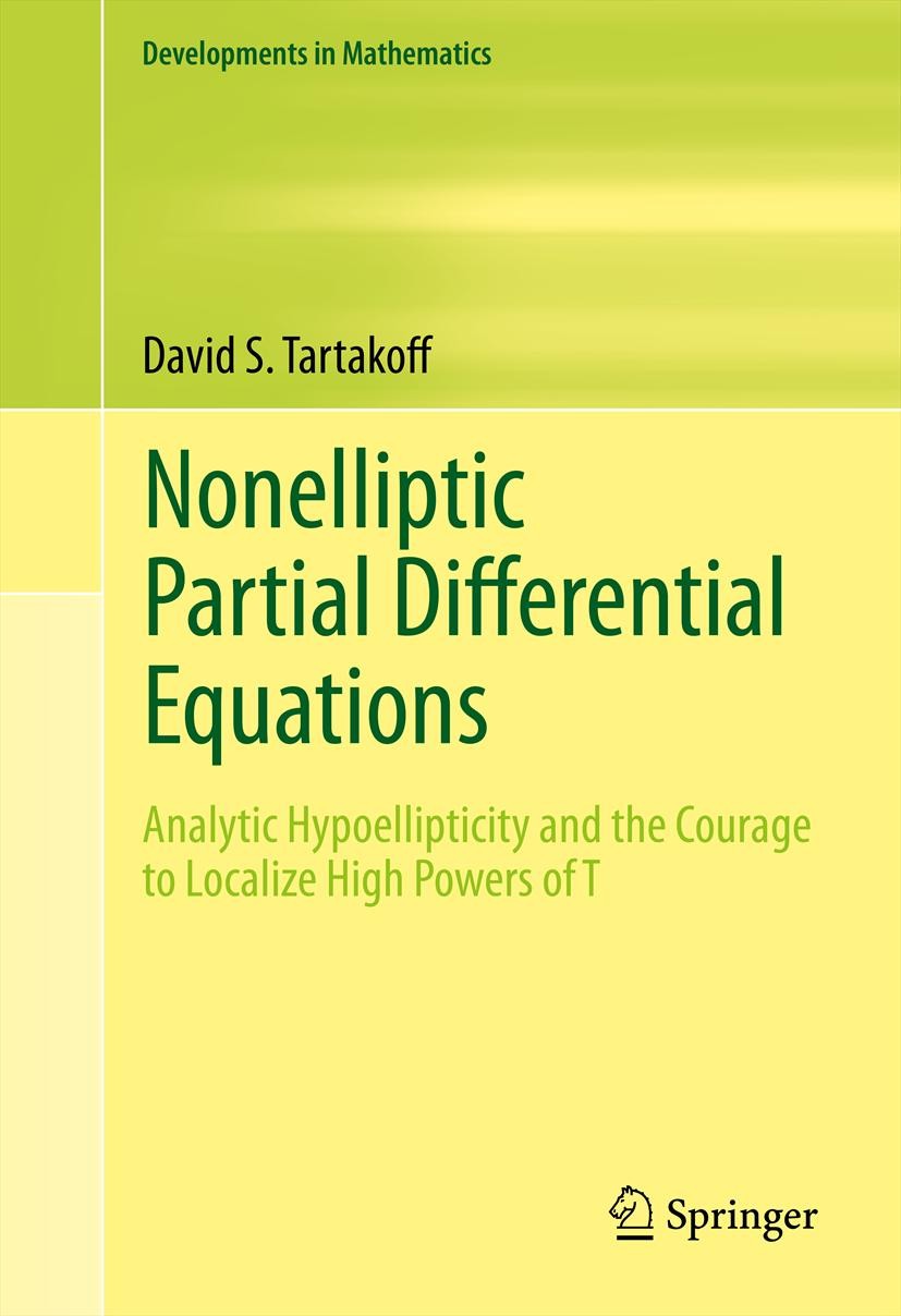 Titlebook: Nonelliptic Partial Differential Equations; Analytic Hypoellipti David S. Tartakoff Book 2011 Springer Science+Business Media, LLC 2011 ana Titlebook: Nonelliptic Partial Differential Equations; Analytic Hypoellipti David S. Tartakoff Book 2011 Springer Science+Business Media, LLC 2011 ana