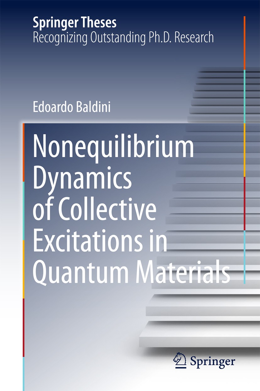 Titlebook: Nonequilibrium Dynamics of Collective Excitations in Quantum Materials; Edoardo Baldini Book 2018 Springer International Publishing AG, pa Titlebook: Nonequilibrium Dynamics of Collective Excitations in Quantum Materials; Edoardo Baldini Book 2018 Springer International Publishing AG, pa