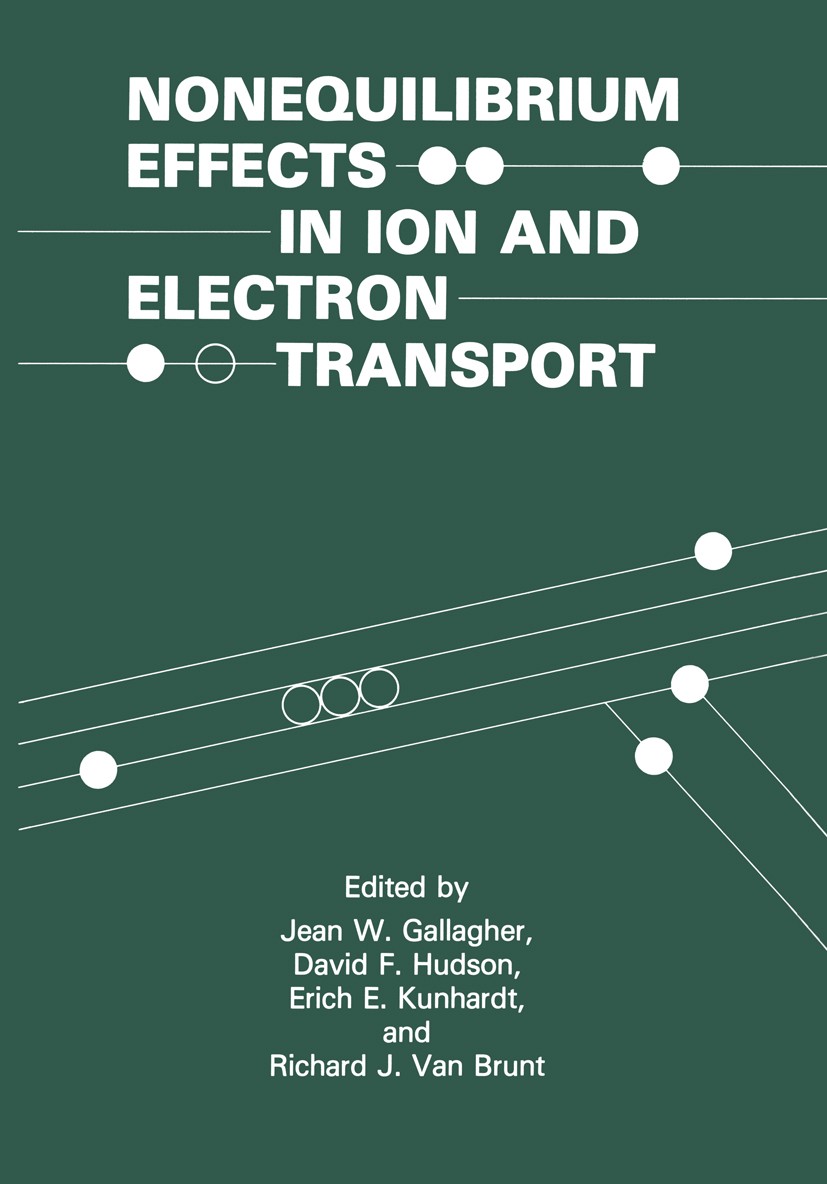 Titlebook: Nonequilibrium Effects in Ion and Electron Transport; (The Language of Sci Jean W. Gallagher,David F. Hudson,Richard J. Brunt Book 1990 Ple Titlebook: Nonequilibrium Effects in Ion and Electron Transport; (The Language of Sci Jean W. Gallagher,David F. Hudson,Richard J. Brunt Book 1990 Ple
