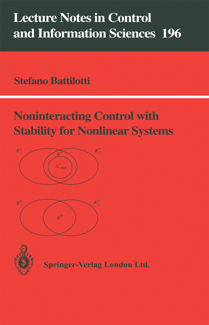 Titlebook: Noninteracting Control with Stability for Nonlinear Systems; Stefano Battilotti Book 1994 Springer-Verlag London 1994 control.control theo Titlebook: Noninteracting Control with Stability for Nonlinear Systems; Stefano Battilotti Book 1994 Springer-Verlag London 1994 control.control theo