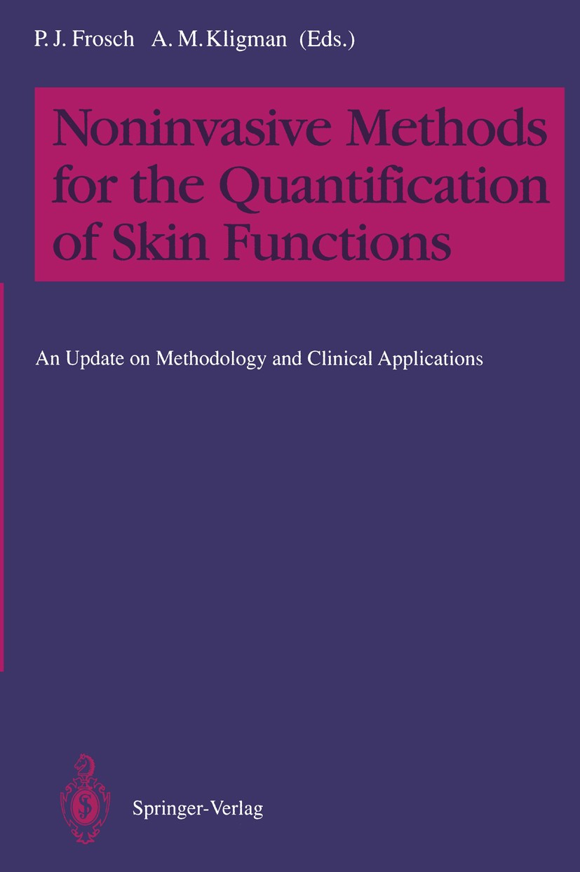 Titlebook: Noninvasive Methods for the Quantification of Skin Functions; An Update on Methodo Peter J. Frosch,Albert M. Kligman Book 1993 Springer-Ver Titlebook: Noninvasive Methods for the Quantification of Skin Functions; An Update on Methodo Peter J. Frosch,Albert M. Kligman Book 1993 Springer-Ver